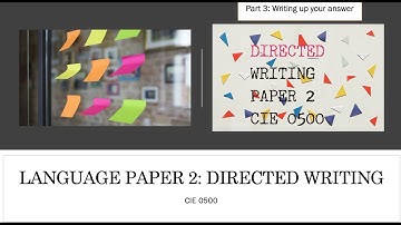 How to approach the Directed Writing question for CIE IGCSE 0500/0990 Language Paper 2 (Part 3)