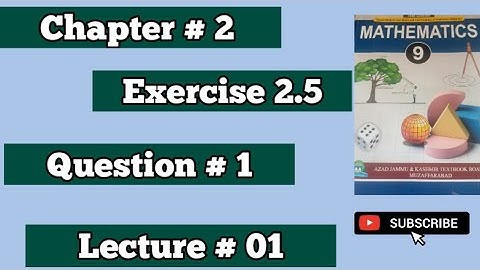 Mathematics Class 9 AJK Board New Book 2025 Chapter # 2 Exercise 2.5 Question # 1 Lecture # 1