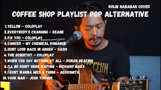 POP ALTERNATIVE PLAYLIST ACOUSTIC || COFFEE SHOP SONG || ROLIN NABABAN