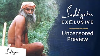 Sadhguru Exclusive Uncensored Preview