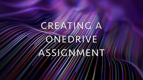 Creating a OneDrive Assignment in Schoology