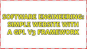 Software Engineering: Simple website with a GPL V3 Framework (2 Solutions!!)