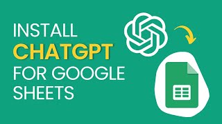How to Install ChatGPT for Google Sheets | Upgrade your Google Sheets