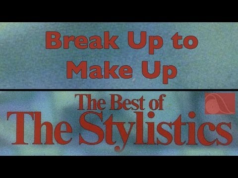 The Stylistics - Break Up to Make Up