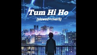 Tum hi ho, Arijit singh from a Aashiqui 2 (slowed  reberb) enjoy this song and Keep it up..