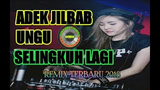 DJ OI ADEK BERJILBAB UNGU KAMU SELINGKUH LAGI LAGU VIRAL REMIX TERBARU 2018