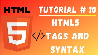 Tutorial #10 || HTML5 Tags and Syntax || Web Designing Tutorials for Beginners || web Development