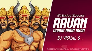 Ravan Ravan Hoon Main | DJ Vishal S  | Tik Tok Trending Song | Ansh Pandit