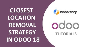 Closest Location Removal Strategy in Odoo 18 | Odoo Inventory Tutorial