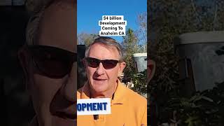 Celebrity $4 Billion Development Coming to Anaheim California | Living In Irvine California Wealth