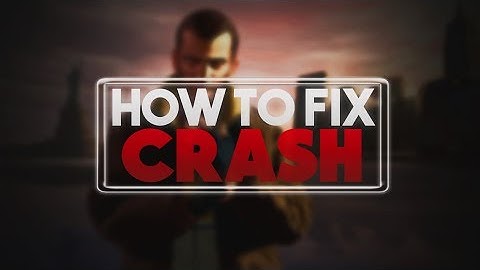 How to Fix Crash on Loading Screen in Grand Theft Auto IV