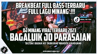 Dj Minang Viral Terbaru 2023 BAGALUIK JO PARASAIAN(Talitak Badan Ko Tabayang Mandeh Kanduang)Terbaru