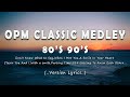 80's & 90's OPM Classic Medley Non-stop (Lyrics) - Best OPM Love Songs Of All Time