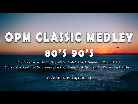 80&#39;s &amp; 90&#39;s OPM Classic Medley Non-stop (Lyrics) - Best OPM Love Songs Of All Time