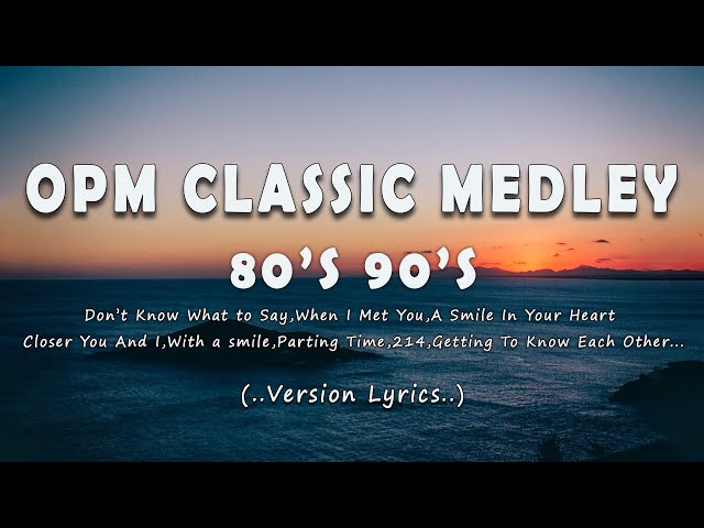 80's u0026 90's OPM Classic Medley Non-stop (Lyrics) - Best OPM Love Songs Of All Time class=