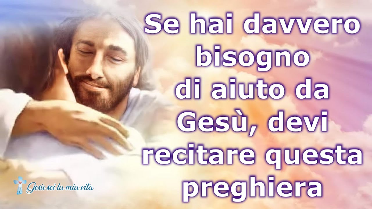 Se hai davvero bisogno di aiuto da Gesù, devi recitare questa preghiera