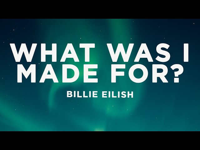 Billie Eilish - What Was I Made For? (Lyrics) class=