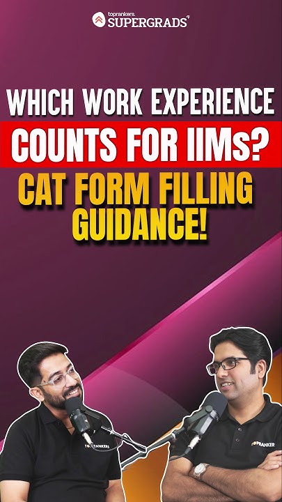 CAT 2024 Form Filling Guidance Does Your Work Experience Count For cat-2024-form-filling-guidance-does-your-work-experience-count-for
