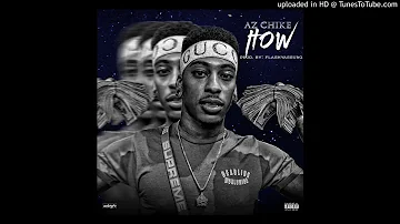 Az Chike - HOW (Prod.FlashyAssUno)