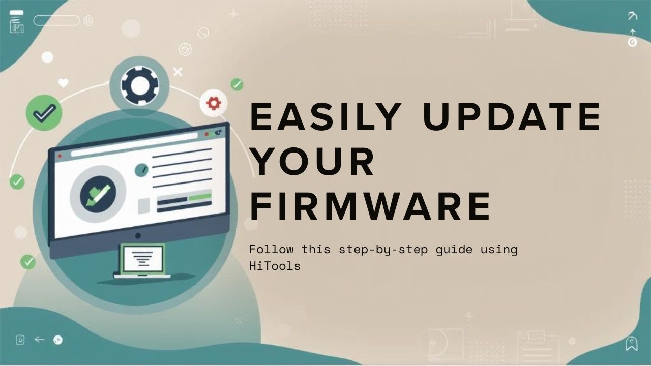 Follow this step-by-step guide to easily update firmware using HiTools ...