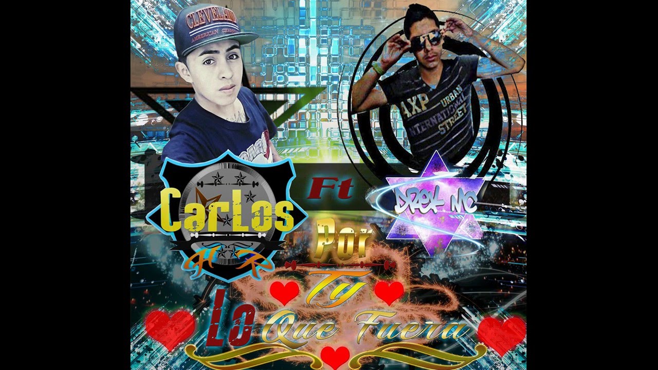 Por ty Lo que Fuera | Rap Romantico 2017 Carlos H-R Ft Drek Mc - YouTube