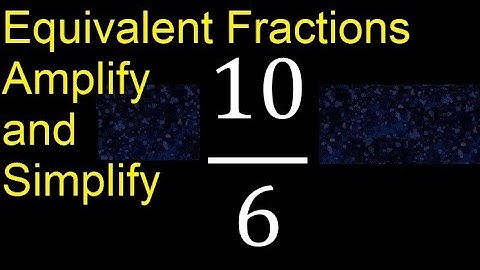 Equivalent fractions of 10/6 by amplification and simplification, example