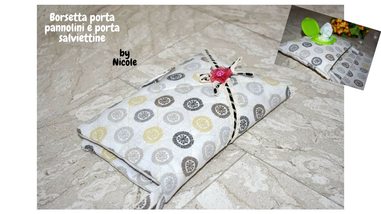 Borsetta porta pannolini e porta salviettine - Cucito creativo - Sew diaper  bag 