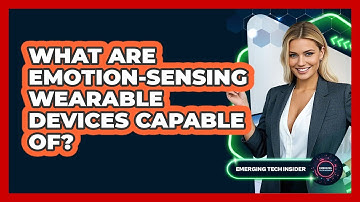 What Are Emotion-sensing Wearable Devices Capable Of? - Emerging Tech Insider