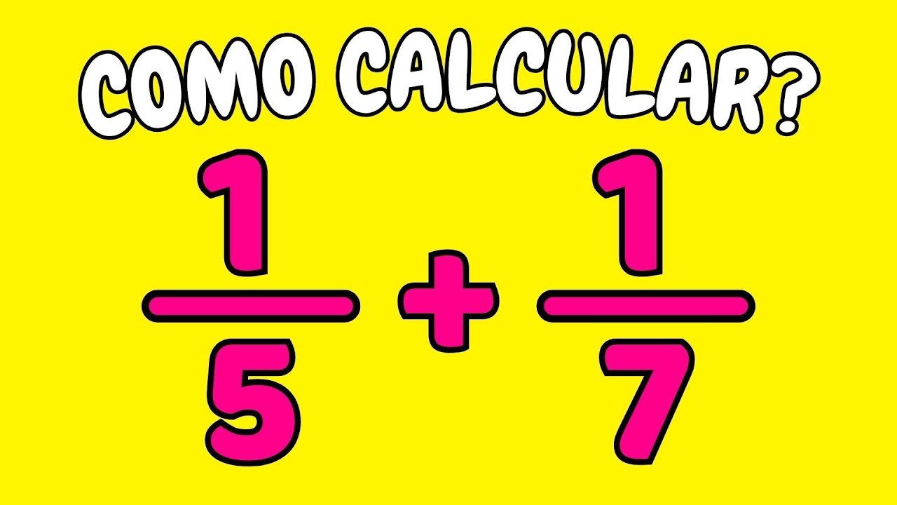 COMO CALCULAR 1/5+1/7 | Qual o valor de 1/5 + 1/7? - um quinto mais um ...