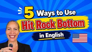 5 Ways Americans Use “Hit Rock Bottom” 🇺🇸 | English Idioms Explained