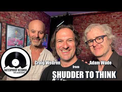 Craig Wedren and Adam Wade from Shudder to Think - Ep 110 | Waterproof Records with Jacob Givens