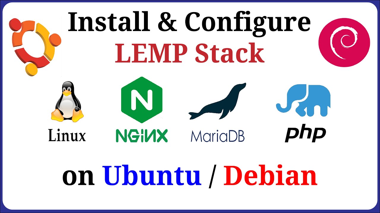 How to  Install and Configure LEMP stack ( Nginx - MySQL/MariaDB - PHP ) on Ubuntu/Debian