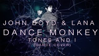 TONES AND I - DANCE MONKEY (DANCE COVER JOHN BOYD & LANA)