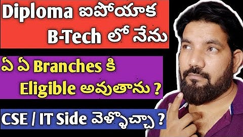 Diploma completed, Which branches in B-tech will I be eligible for? II What  other Branches ?