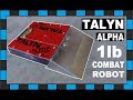 Antweight Lifter/Grappler Combat Robot // Talyn Alpha