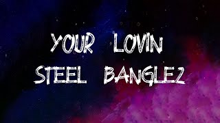 Steel Banglez - Your Lovin' (feat. MØ & Yxng Bane) (Lyrics)