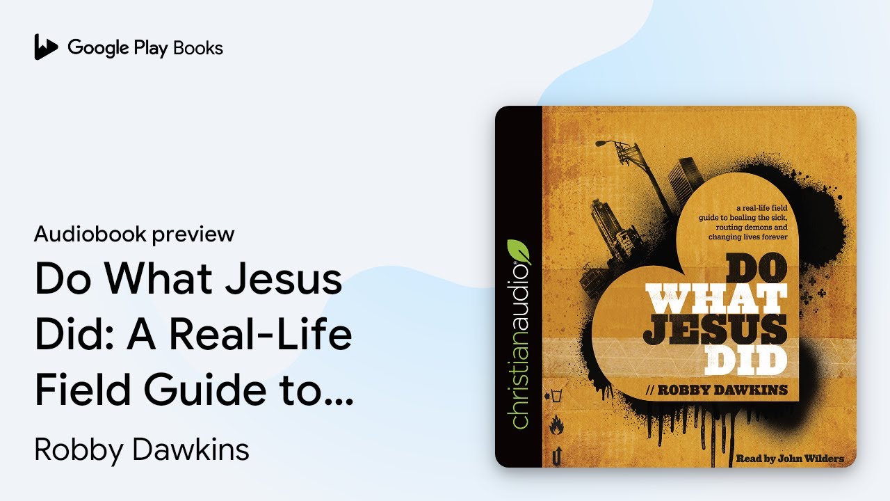 Do What Jesus Did: A Real-Life Field Guide to… by Robby Dawkins · Audiobook preview