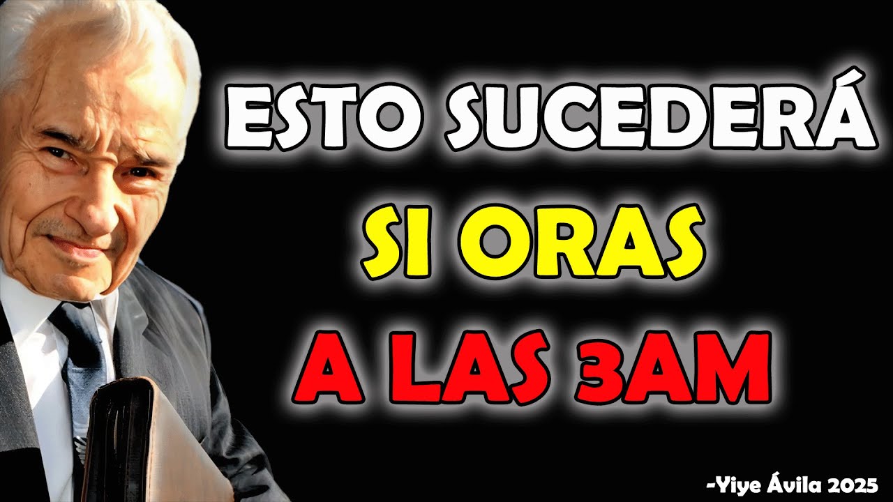 ESTO PASA CUANDO ORAS A LAS 3AM - Yiye Ávila 2025