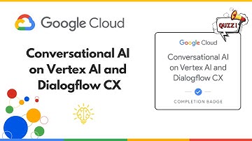 Conversational AI on Vertex AI and Dialogflow CX | Lab Free Course