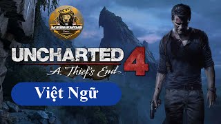 【Việt Ngữ】Uncharted 4: A Thief's End! Phi Vụ Cuối Cùng!
