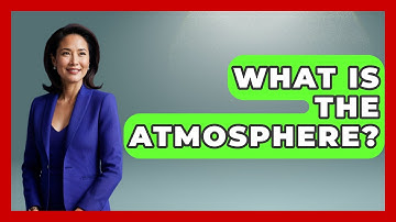What Is the Atmosphere? - Earth Science Answers