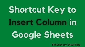 Shortcut Key To Insert  Column In Google Sheets