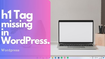 H1 Tag missing in WordPress- How Solved in 1 minute.