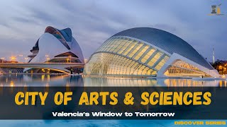 What Makes Valencia’s City of Arts and Sciences a Must-Visit?