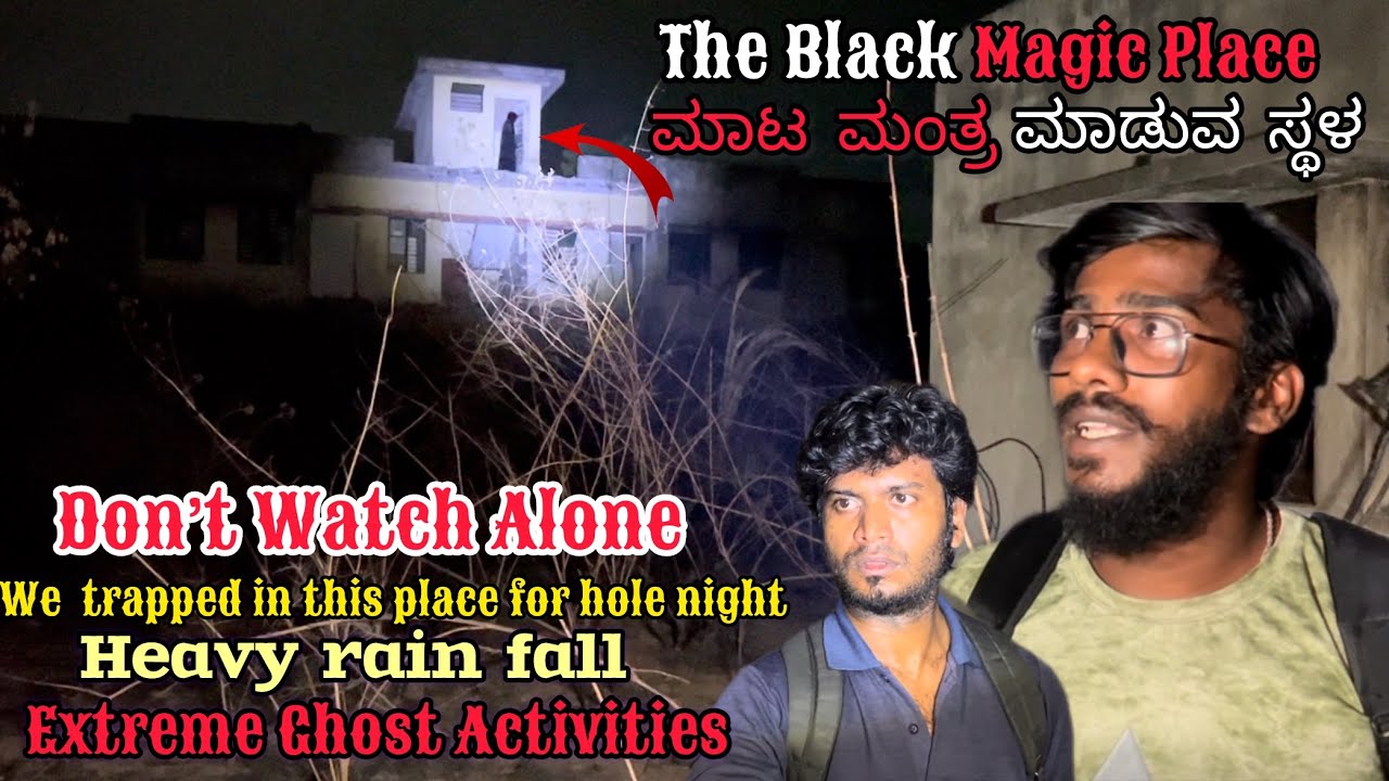 The Black Magic PlaceExtreme Ghost Activities We trapped hole Night  kannada  justcallmerey