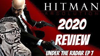 The Perfect Assassin Holds Up Like A Champ! - Hitman Absolution 2020 Review Under The Radar Ep 7