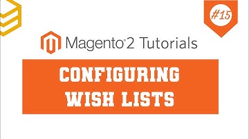 Magento 2 Tutorials - Lesson #15: Configuring Wish Lists