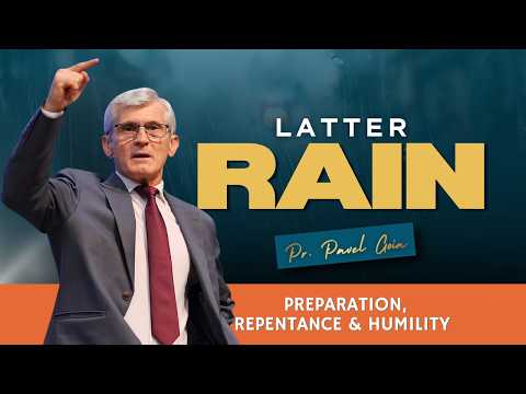 Latter Rain Preparation Repentance Humility | Pastor Pavel Goia