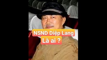 Diệp Lang là ai ? tiểu sử NSND Diệp Lang ?