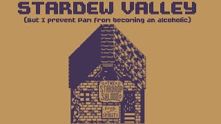 Stardew Valley (But I prevent Pam from becoming an alcoholic)